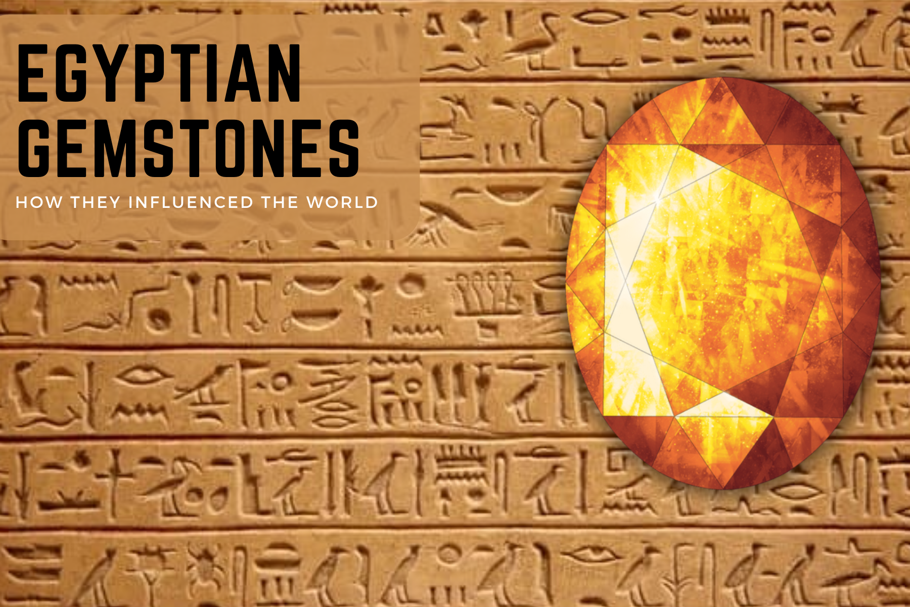 How Egyptian Gemstones Influenced The World?