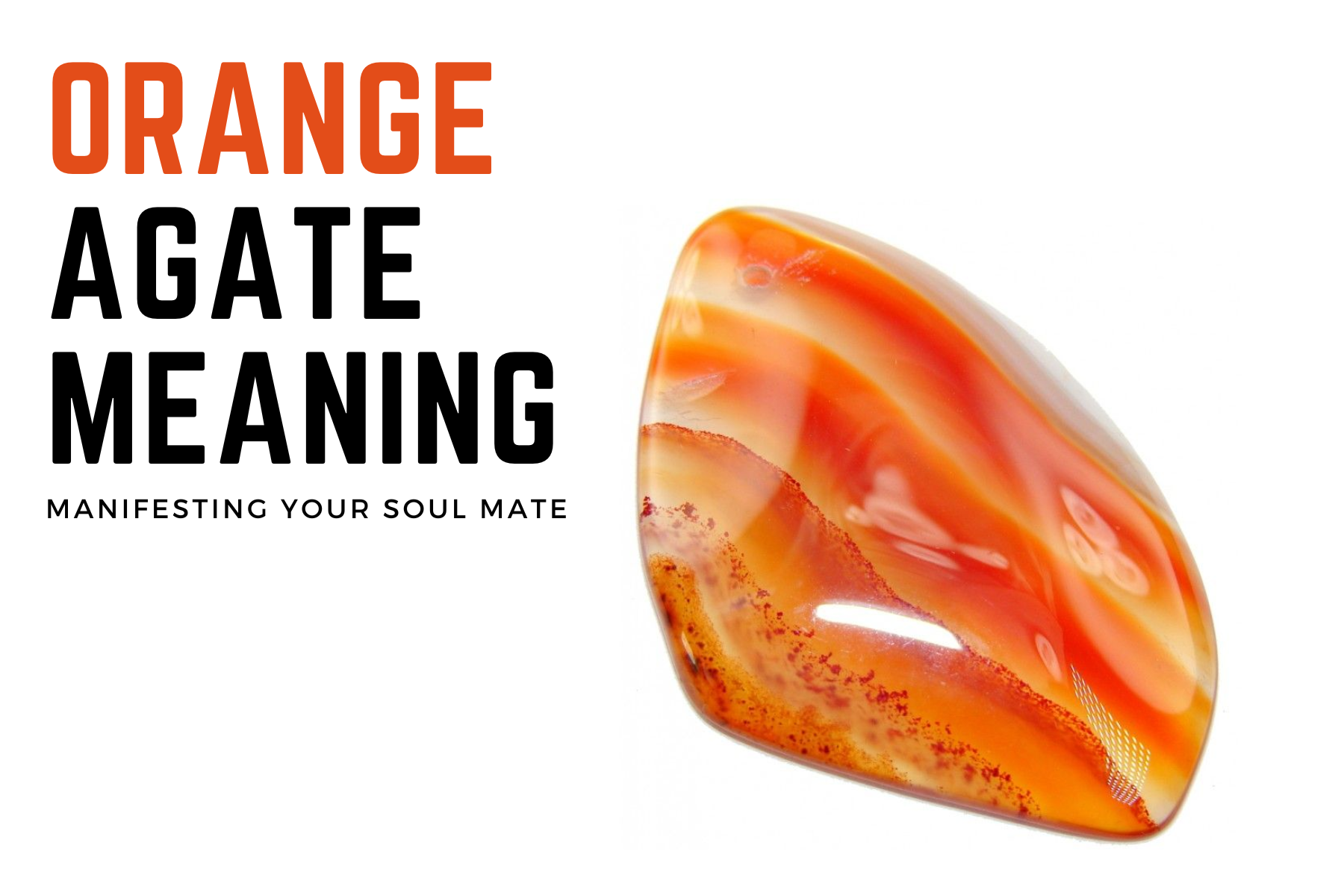 Orange Agate Meaning - Manifesting Your Soul Mate
