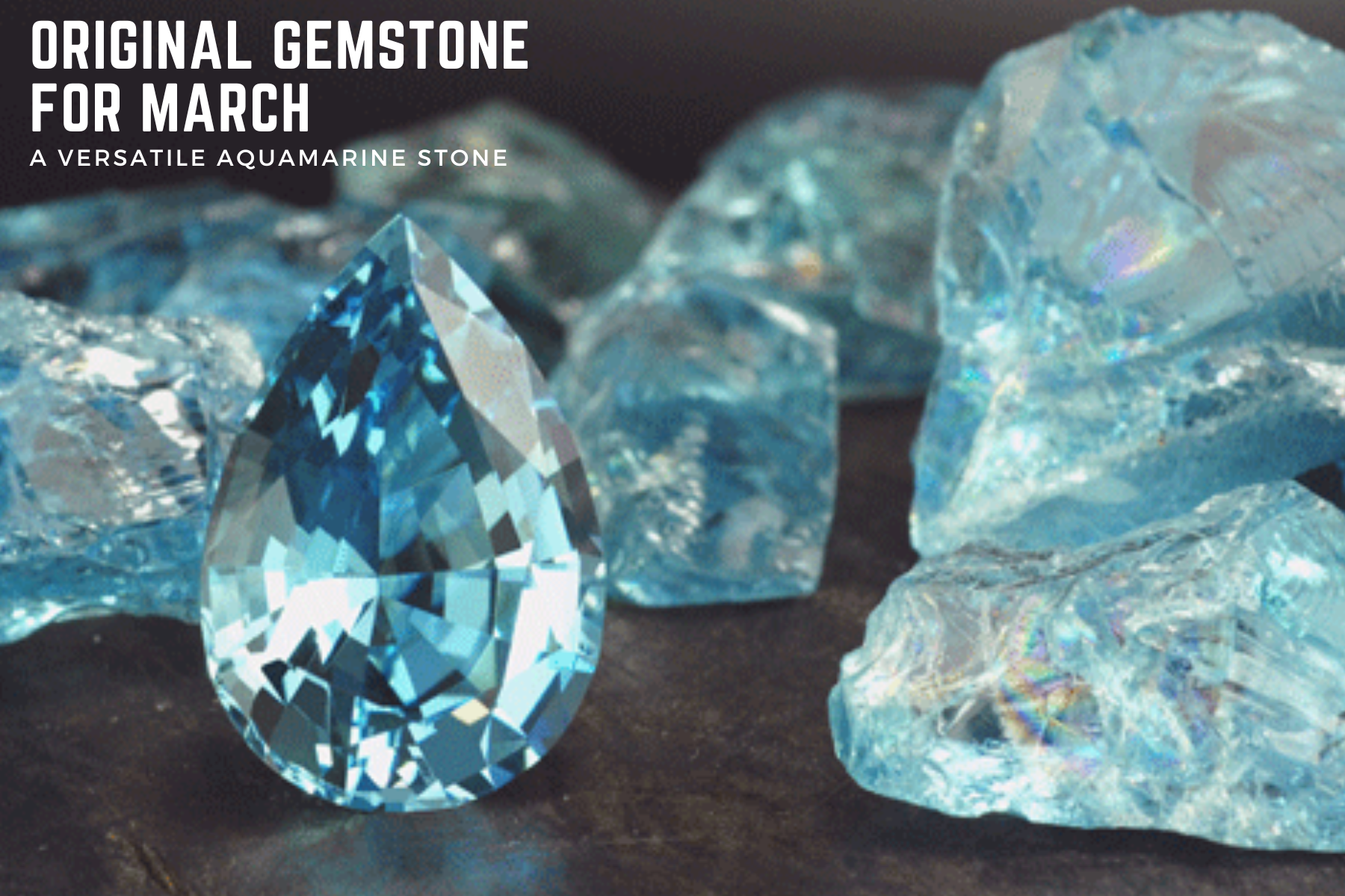 Original Gemstone For March - A Versatile Aquamarine Stone