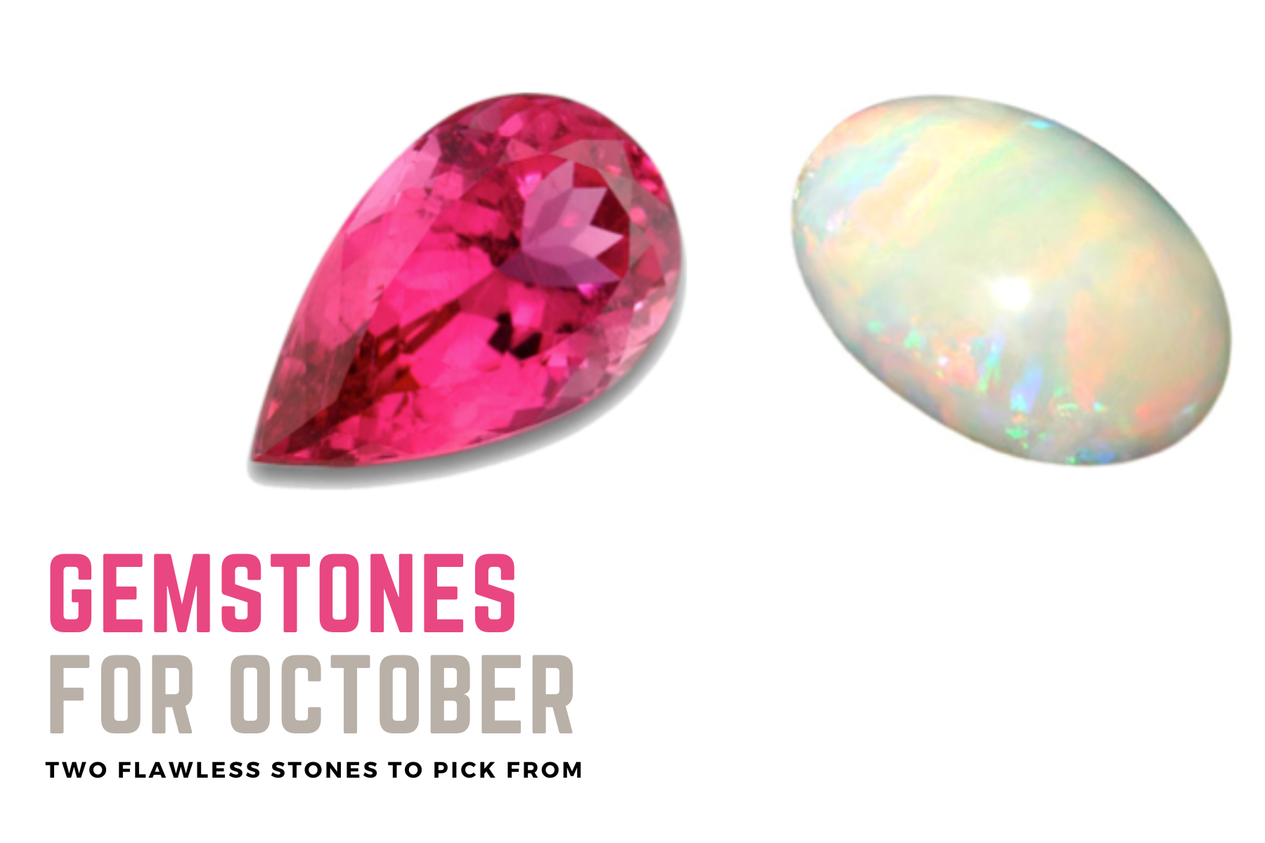 Gemstones For October - Two Flawless Stones To Pick From