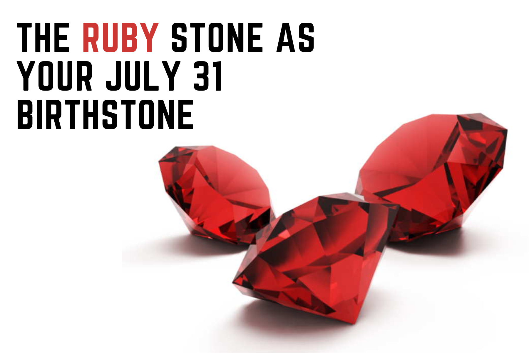 The Ruby Stone As Your July 31 Birthstone