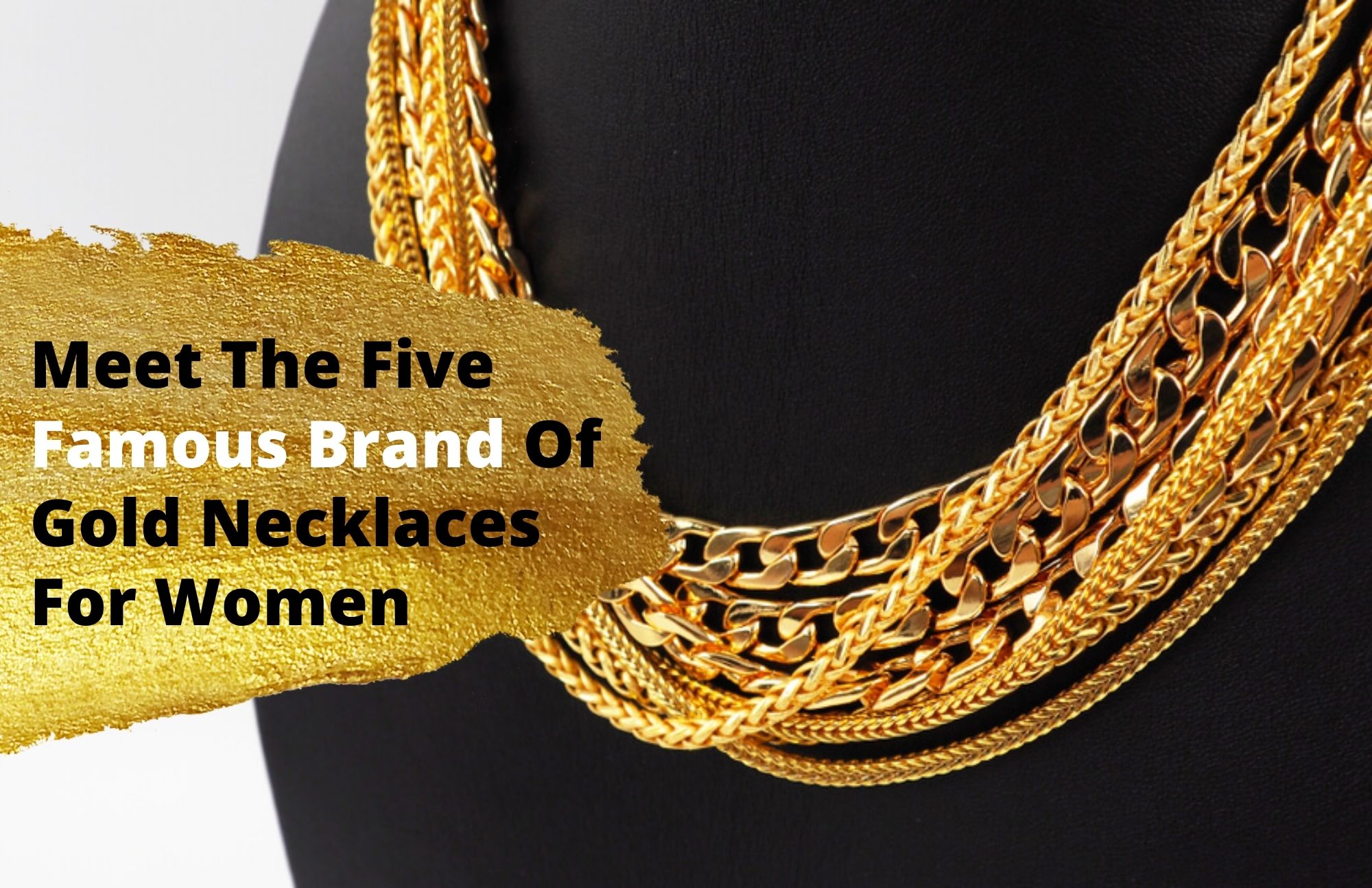 Meet The Five Famous Brand Of Gold Necklaces For Women