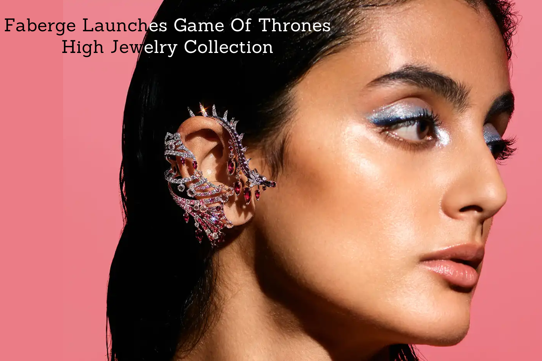Faberge Launches Game Of Thrones High Jewelry Collection