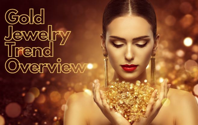 A woman holding and wearing gold jewelry with words gold jewelry trend overview beside her