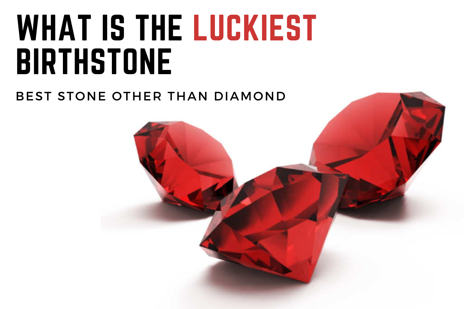 What Is The Luckiest Birthstone - Best Stone Other Than Diamond