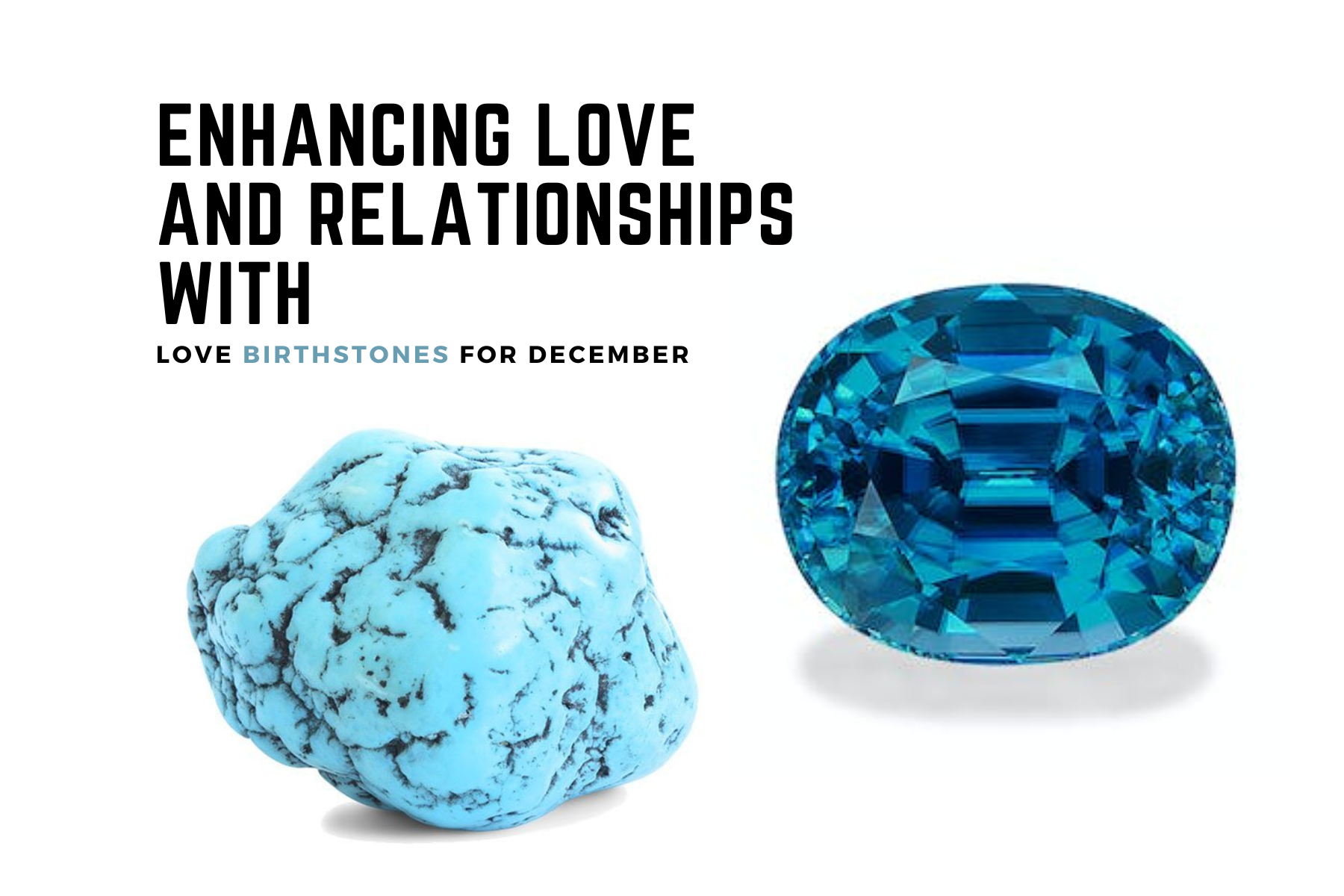 Enhancing Love And Relationships With Love Birthstones For December