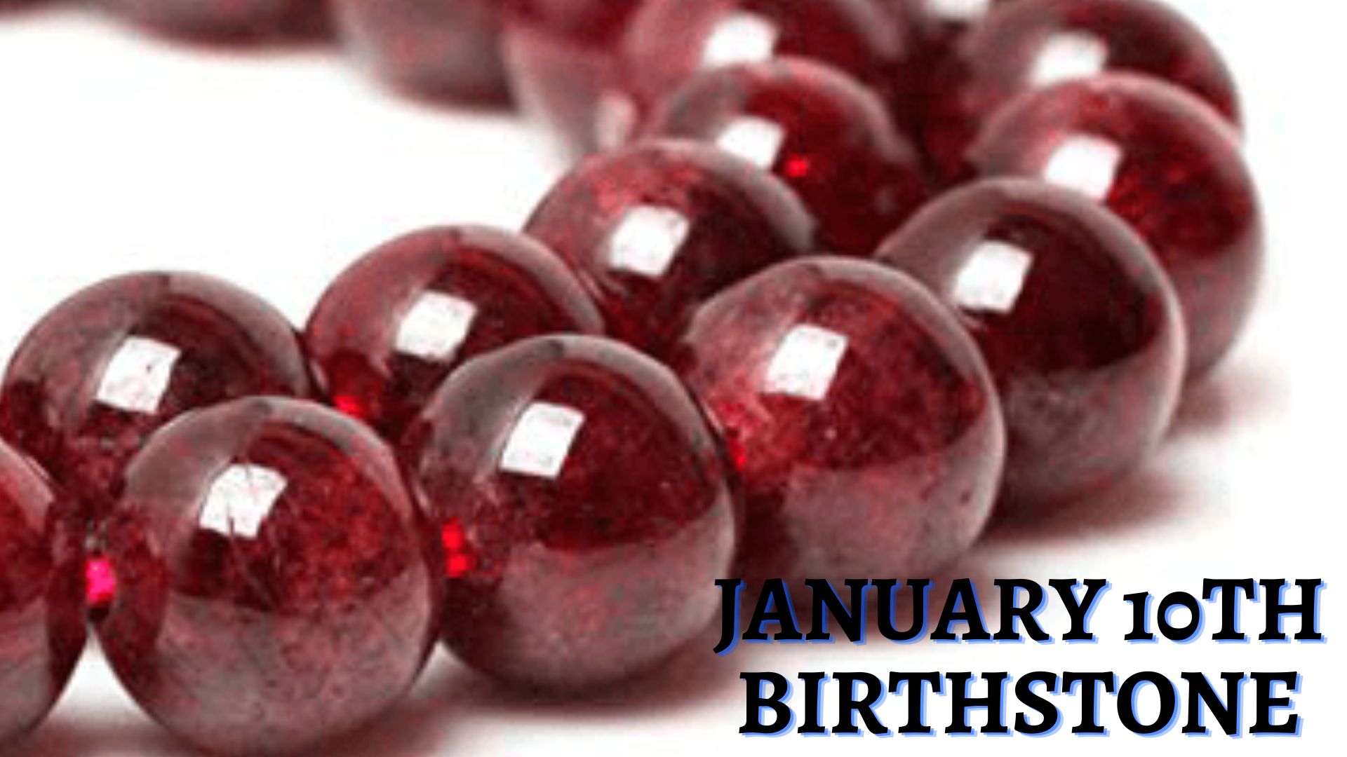 January 10th Birthstone - Power Of Garnet As A Birthstone