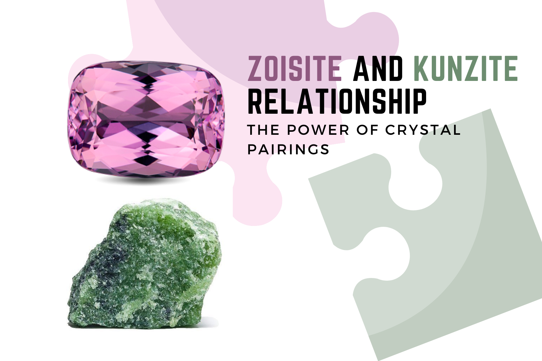 Zoisite And Kunzite Relationship - The Power Of Crystal Pairings