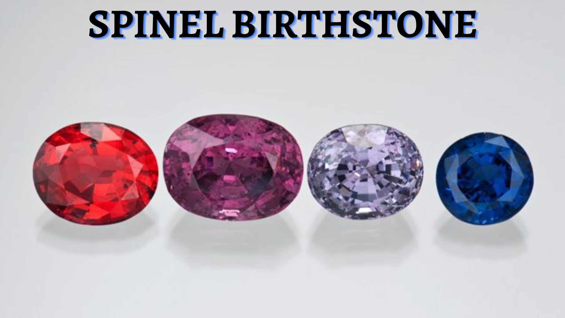 Spinel Birthstone - From Ancient Times To Modern Jewelry