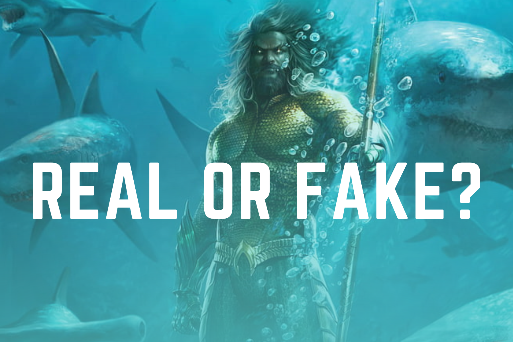 A marine creature and an aquaman in front of the phrase "REAL OR FAKE?"